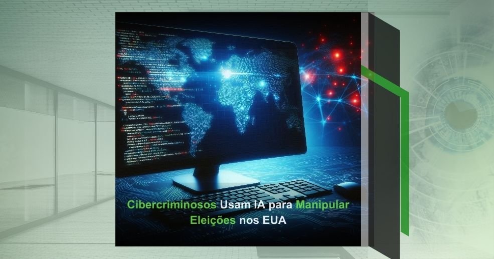 Cibercriminosos Usam IA para Manipular Eleições nos EUA