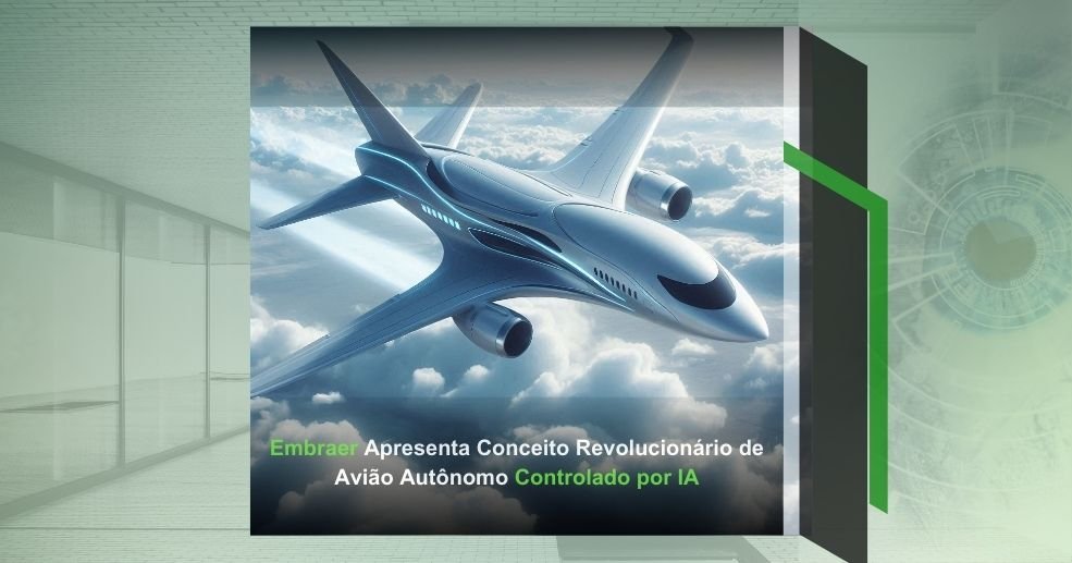 Embraer Apresenta Conceito Revolucionário de Avião Autônomo Controlado por IA