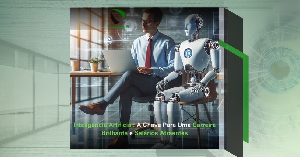 Inteligência Artificial: A Chave Para Uma Carreira Brilhante e Salários Atraentes