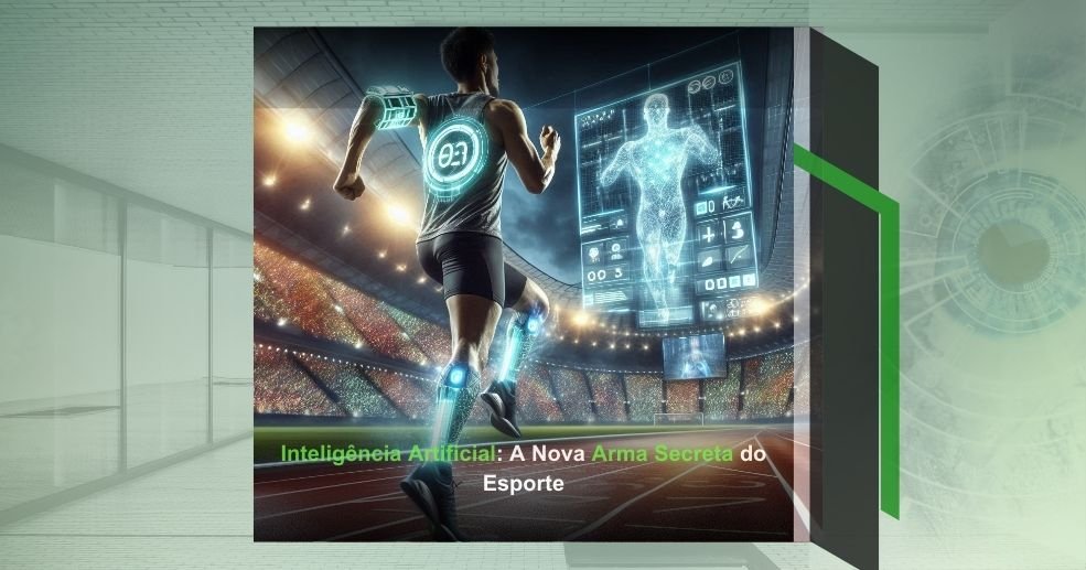 Inteligência Artificial: A Nova Arma Secreta do Esporte